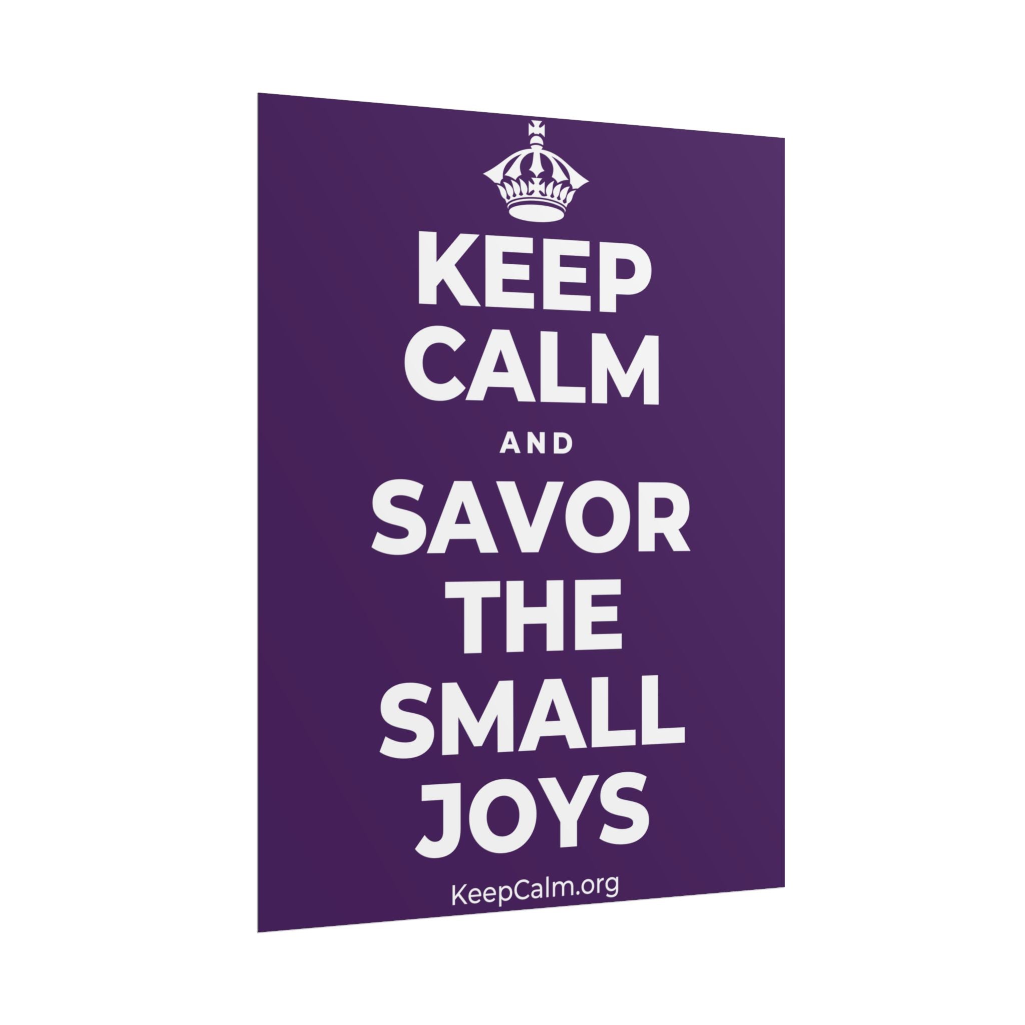 KEEP CALM AND SAVOR THE SMALL JOYS Poster