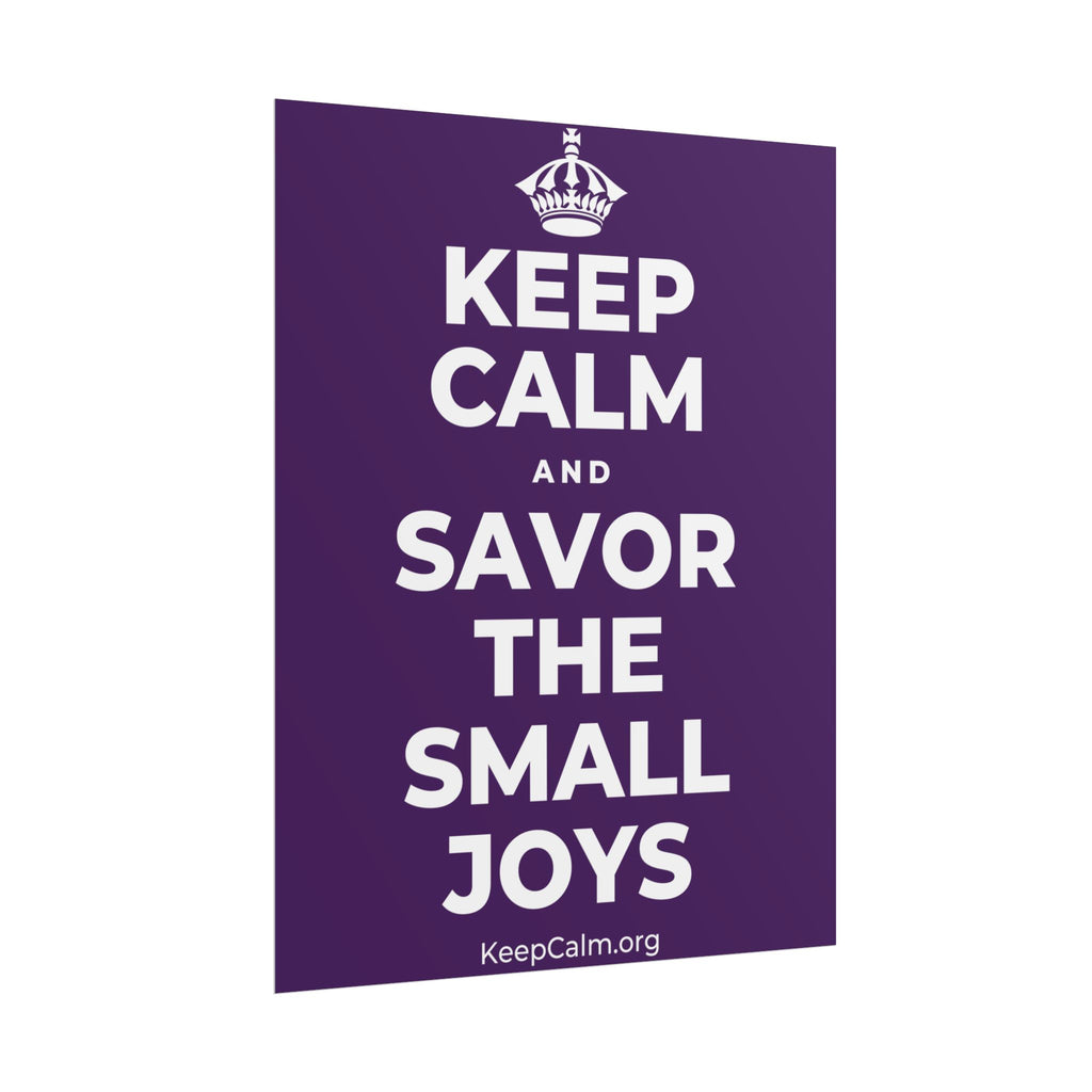 KEEP CALM AND SAVOR THE SMALL JOYS Poster