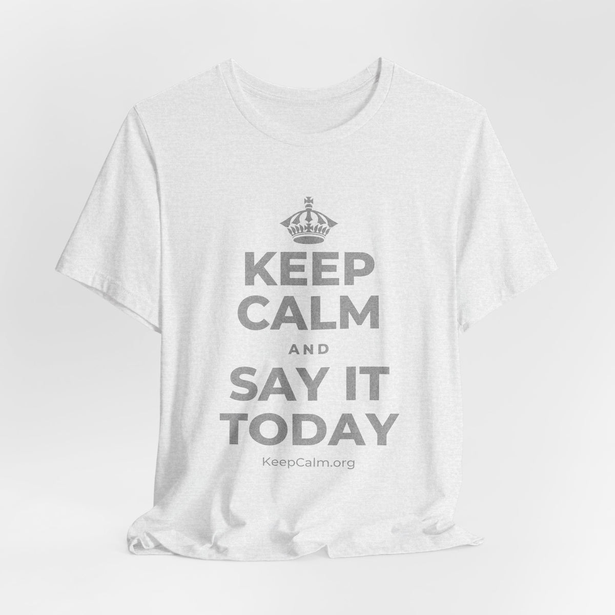 KEEP CALM AND SAY IT TODAY T-Shirt (Soft Cream–Heather Mauve)