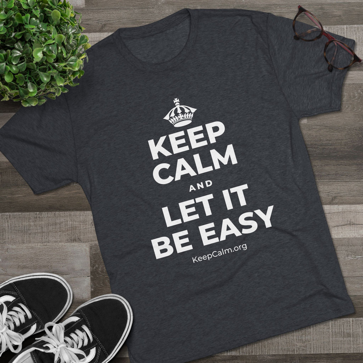 KEEP CALM AND LET IT BE EASY Tri-Blend Tee