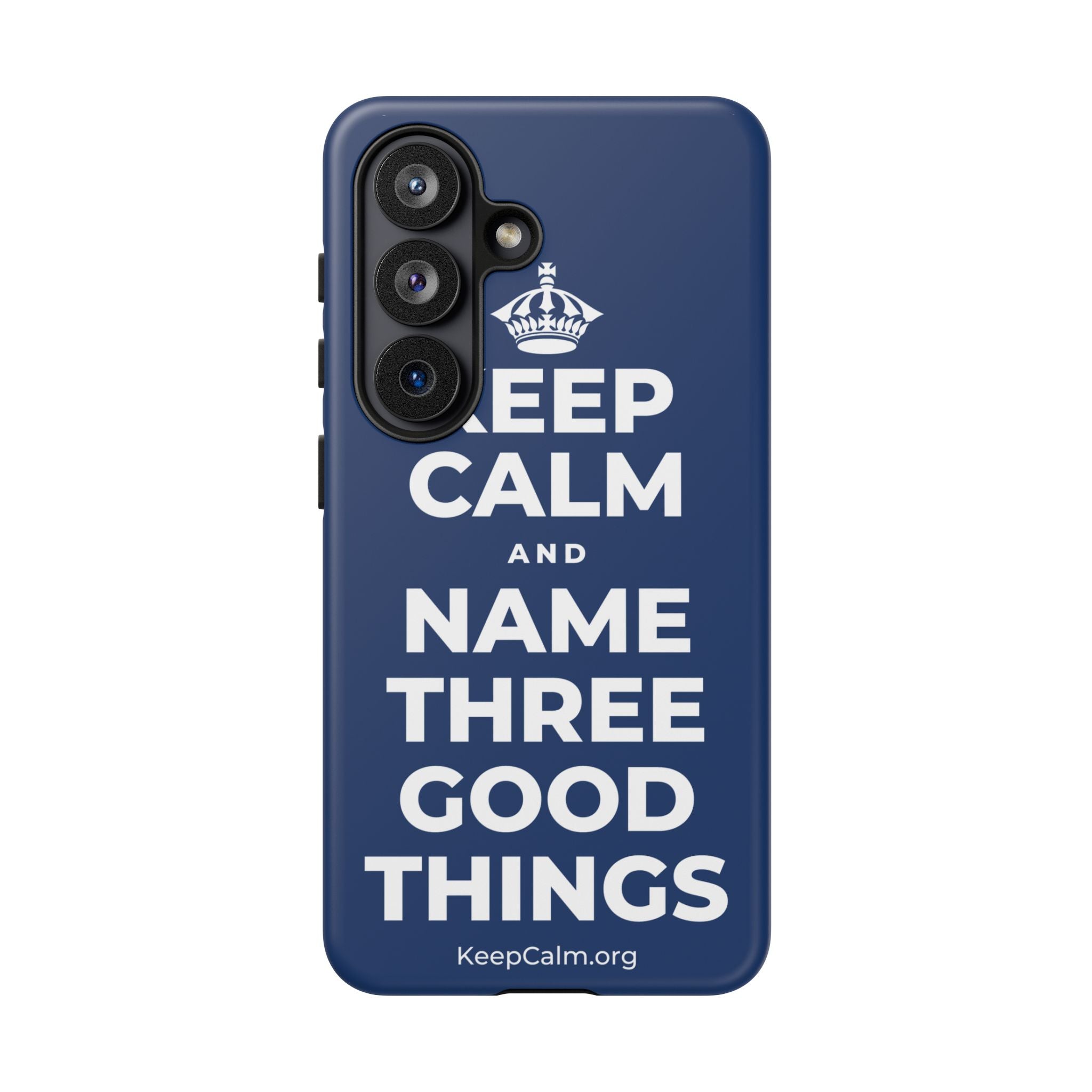 KEEP CALM AND NAME THREE GOOD THINGS Phone Case