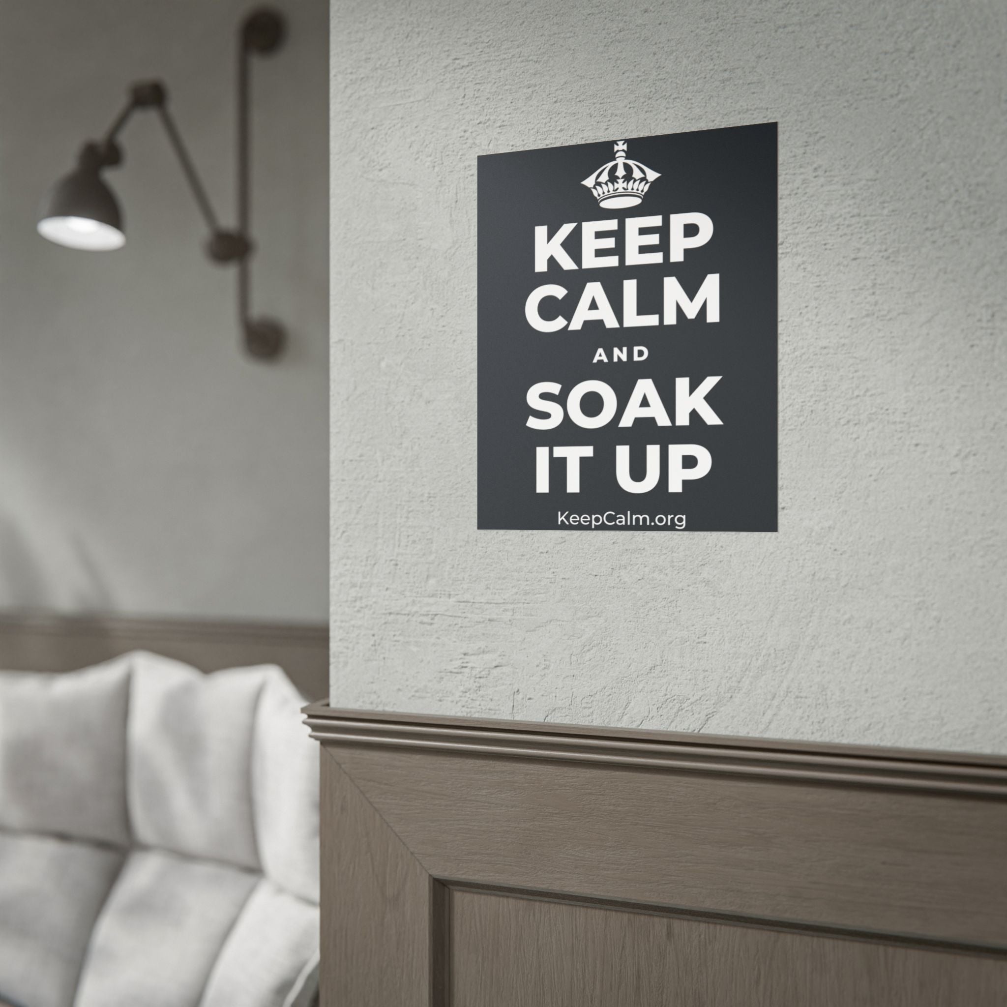 KEEP CALM AND SOAK IT UP Poster (Dark)