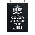 KEEP CALM AND COLOR OUTSIDE THE LINES Poster (Dark)