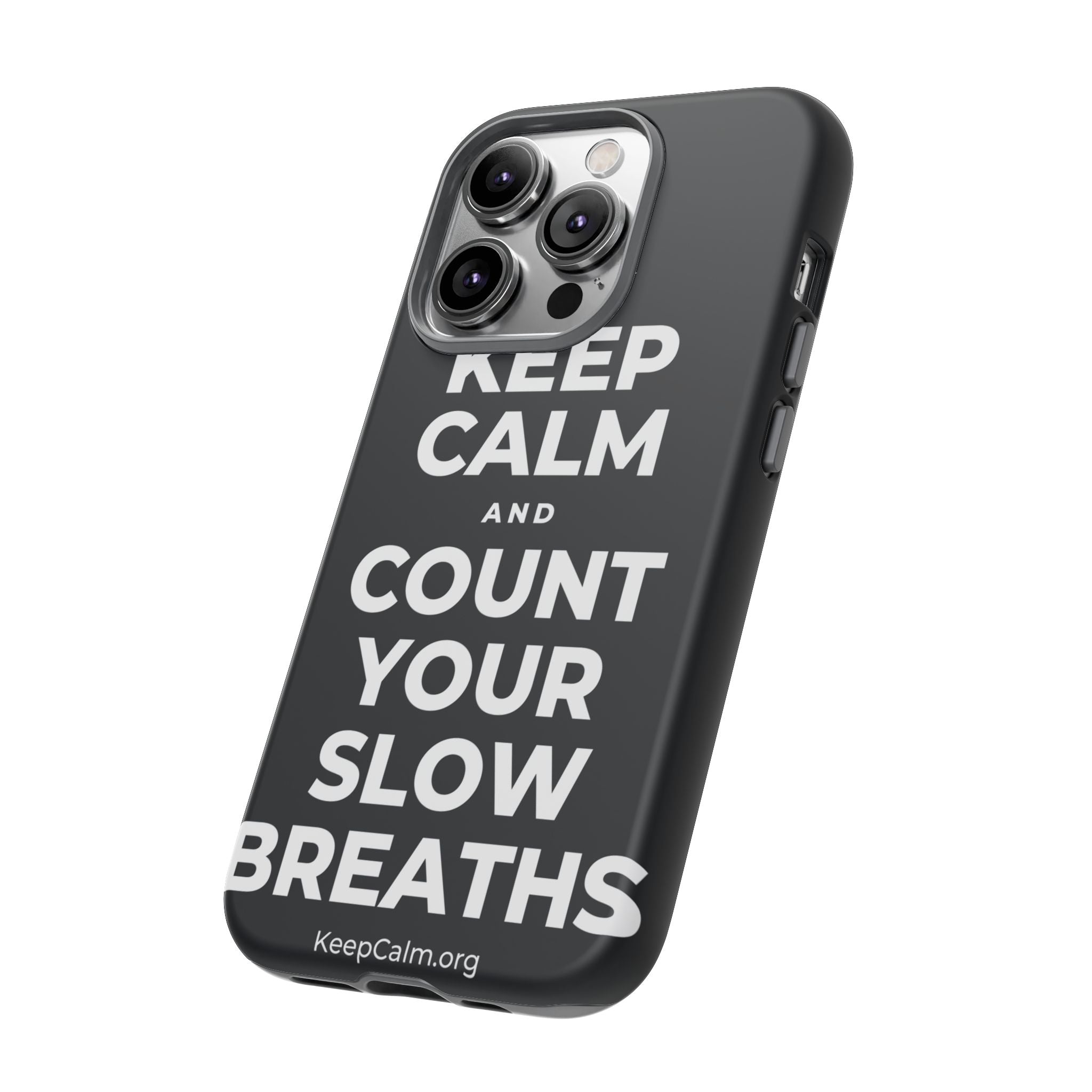 KEEP CALM AND COUNT YOUR SLOW BREATHS Phone Case (Dark)