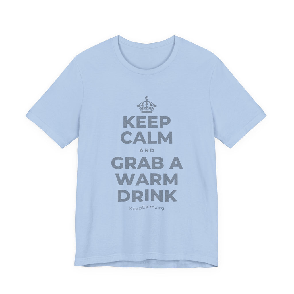 KEEP CALM AND GRAB A WARM DRINK T-Shirt (Baby Blue–Silver)