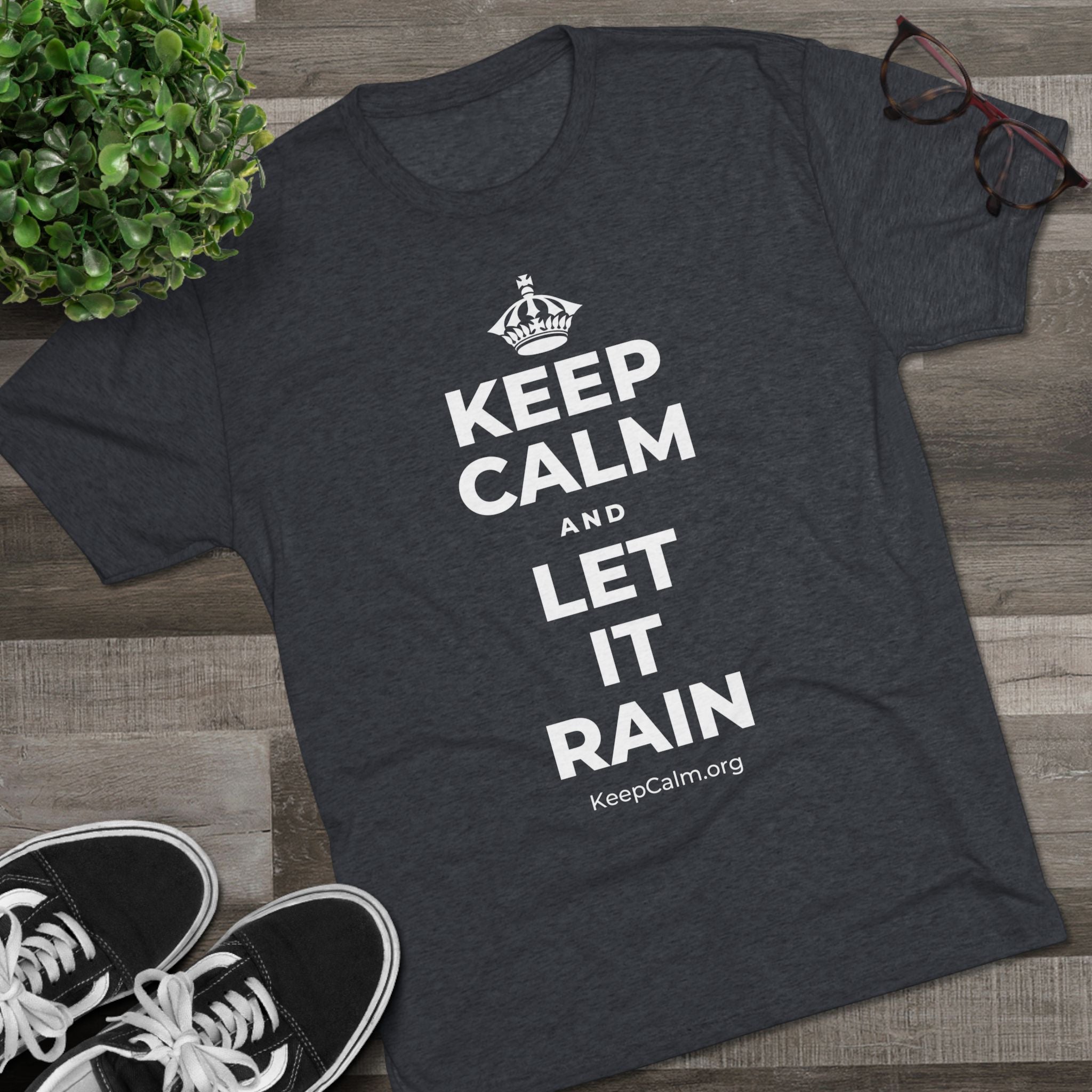 KEEP CALM AND LET IT RAIN Tri-Blend Tee