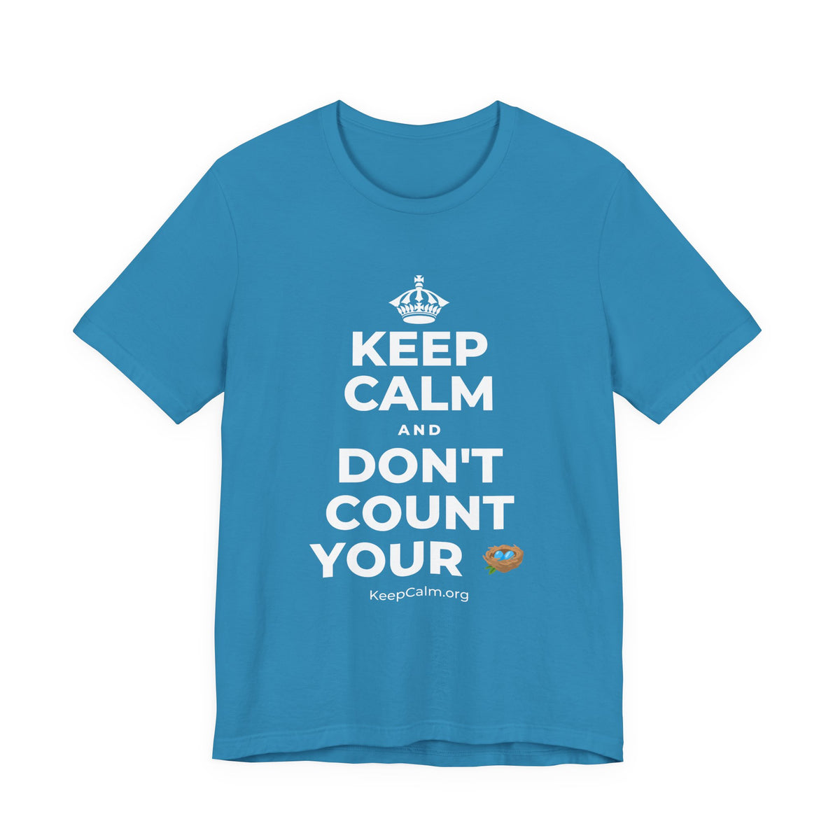 KEEP CALM AND DON'T COUNT YOUR 🪺 T-Shirt (White–Asphalt)
