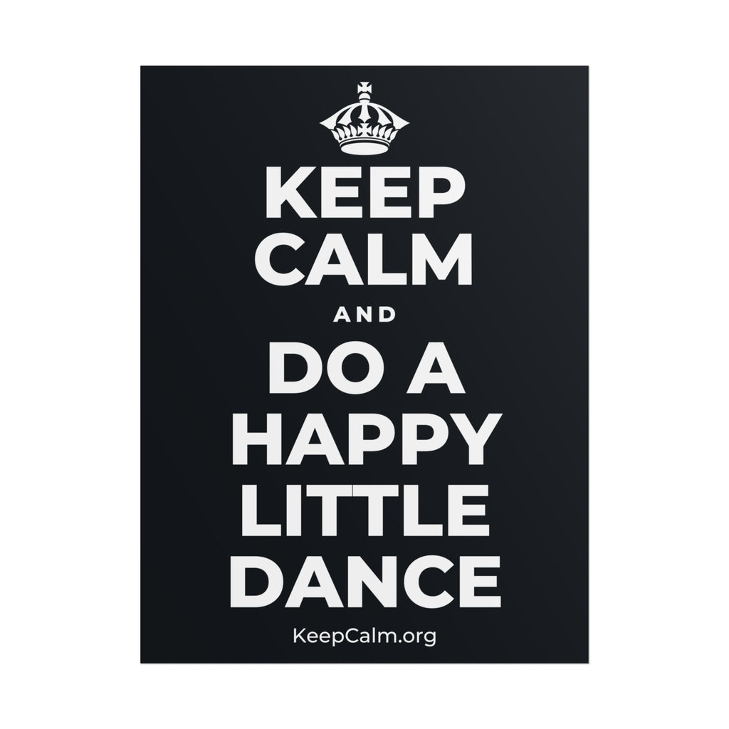 KEEP CALM AND DO A HAPPY LITTLE DANCE Poster (Dark)