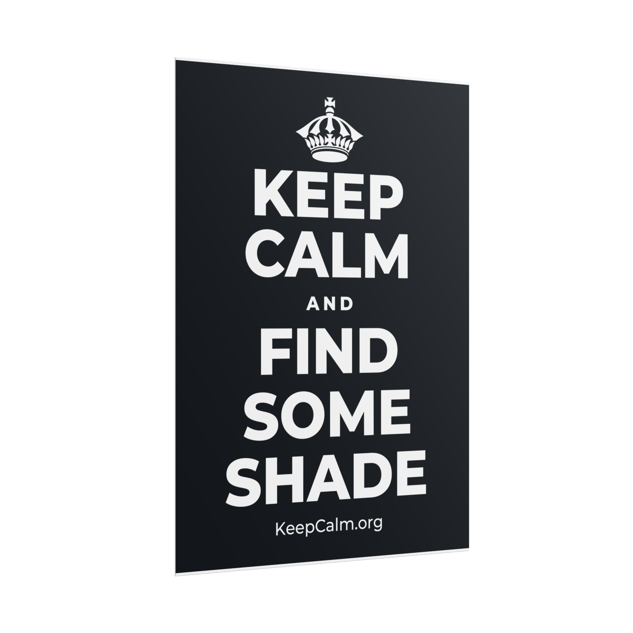 KEEP CALM AND FIND SOME SHADE Poster (Dark)