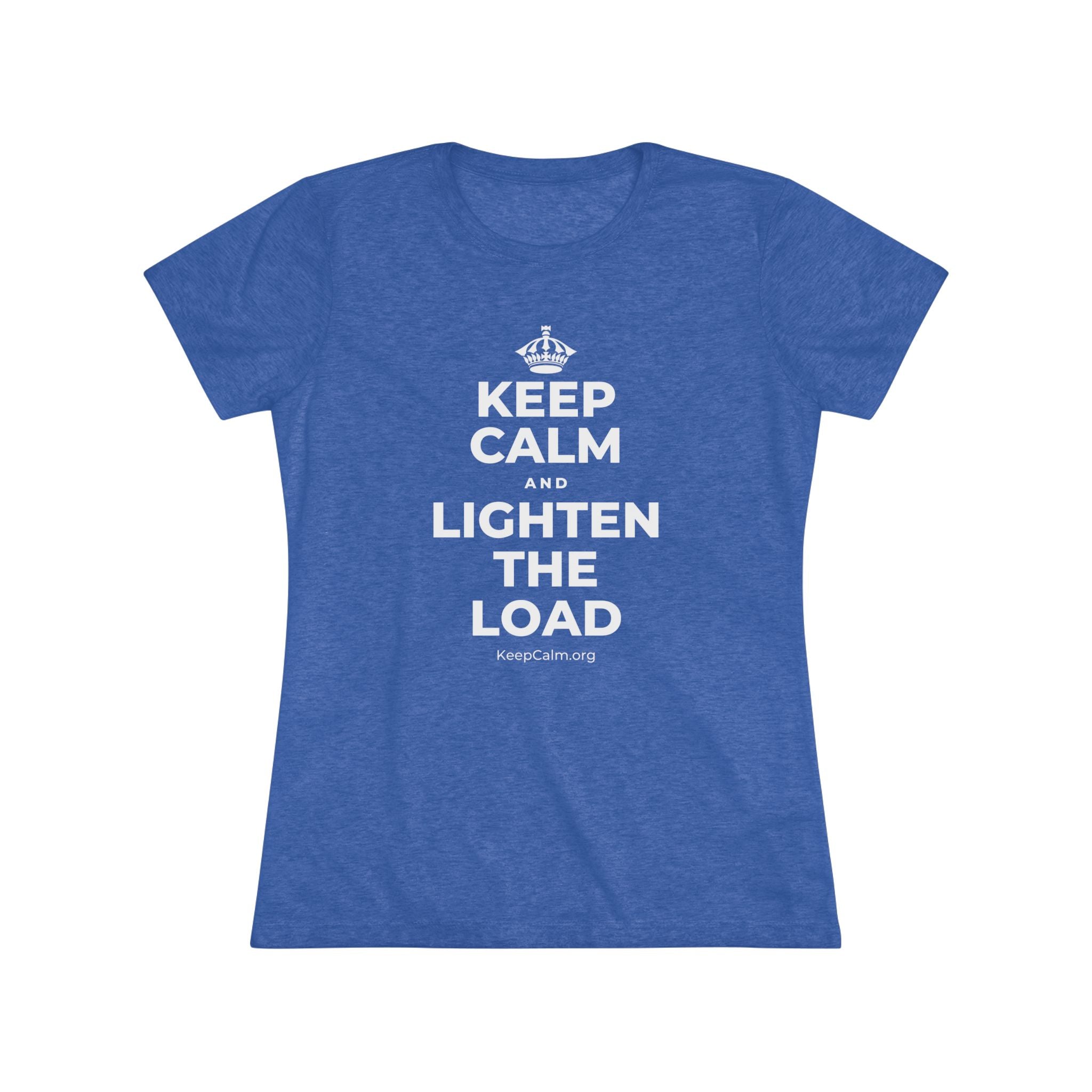 KEEP CALM AND LIGHTEN THE LOAD Women's Tri-Blend Tee