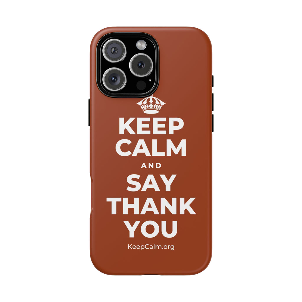 KEEP CALM AND SAY THANK YOU Phone Case