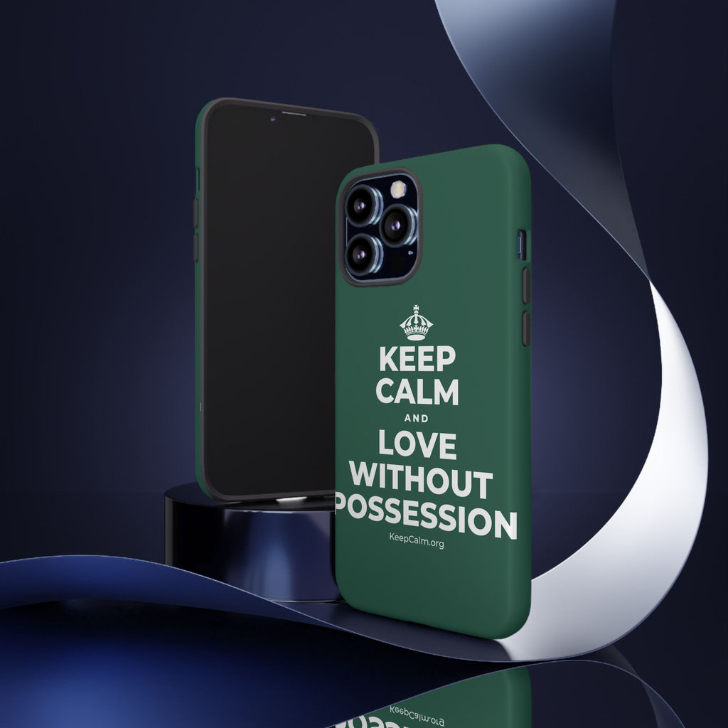 KEEP CALM AND LOVE WITHOUT POSSESSION Phone Case
