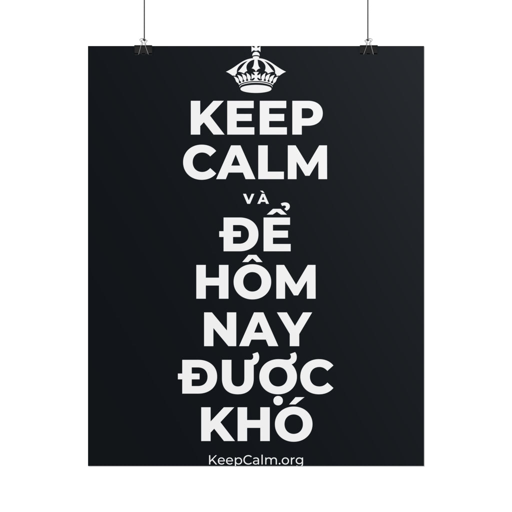 KEEP CALM VÀ ĐỂ HÔM NAY ĐƯỢC KHÓ Poster (Dark)