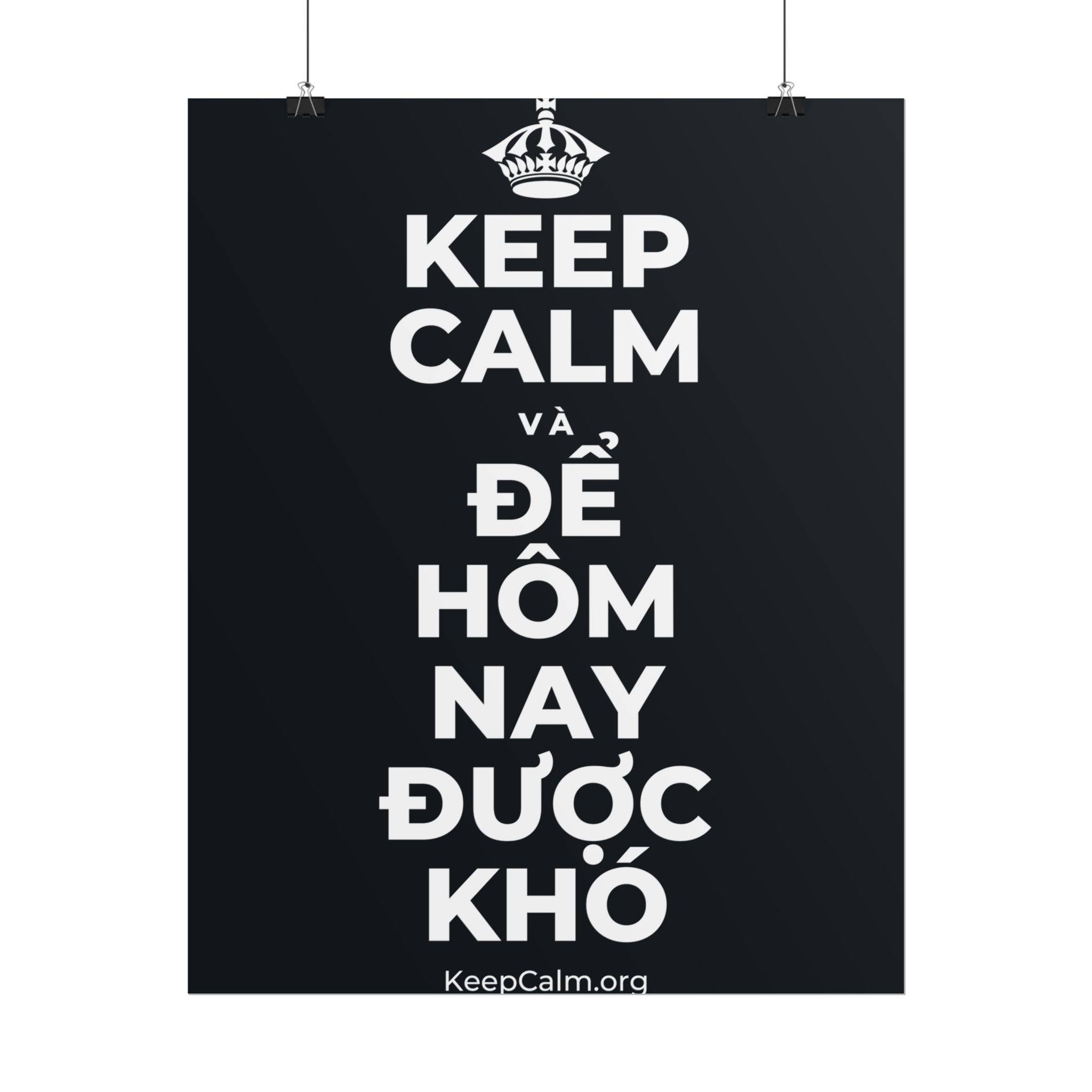 KEEP CALM VÀ ĐỂ HÔM NAY ĐƯỢC KHÓ Poster (Dark)