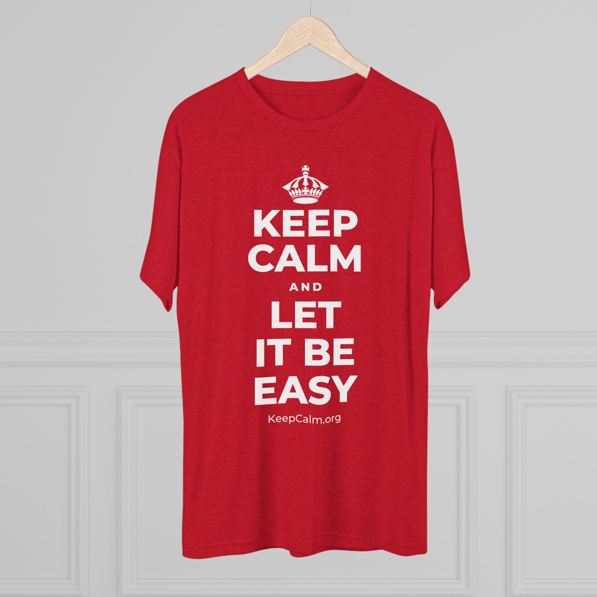 KEEP CALM AND LET IT BE EASY Tri-Blend Tee