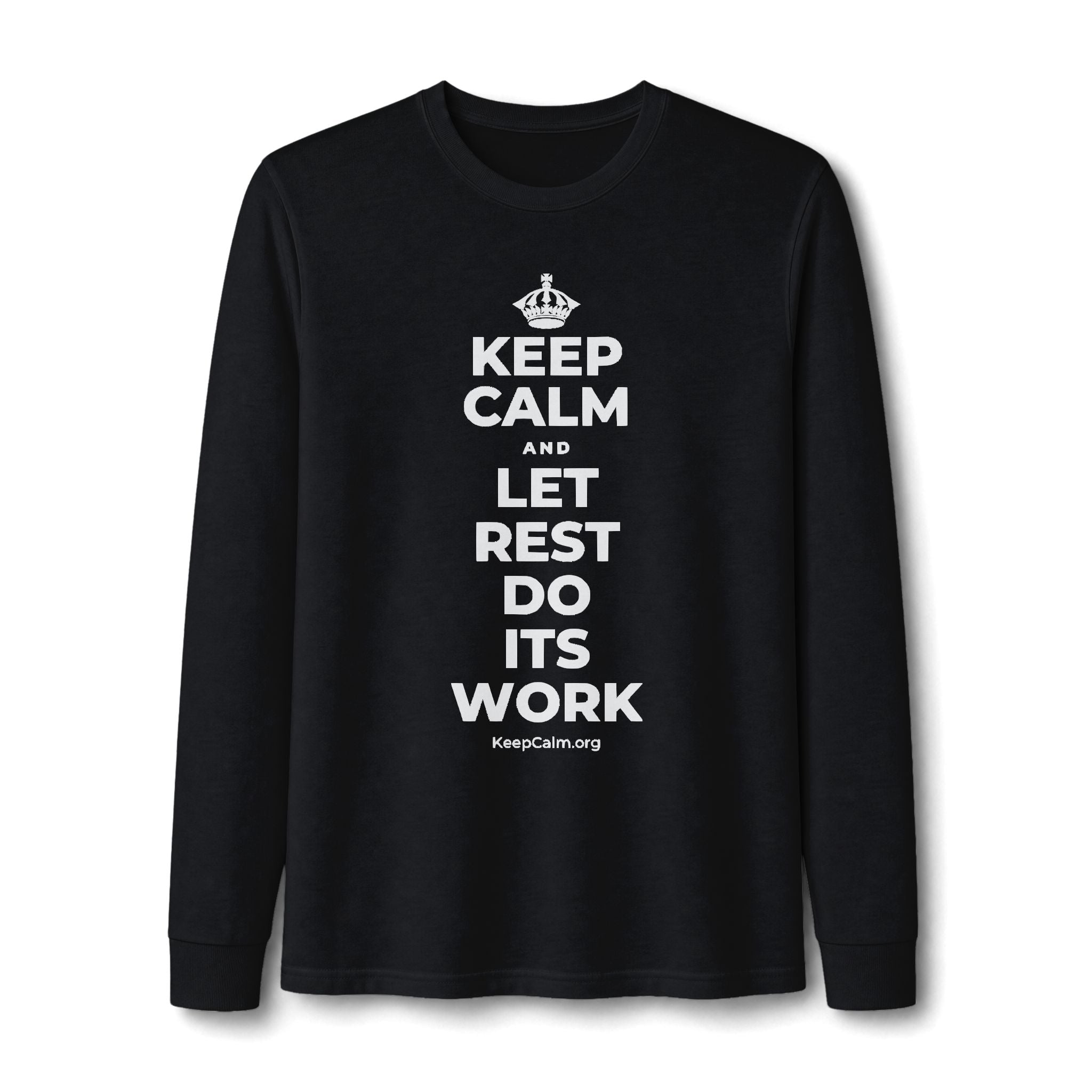 KEEP CALM AND LET REST DO ITS WORK Long Sleeve Tee