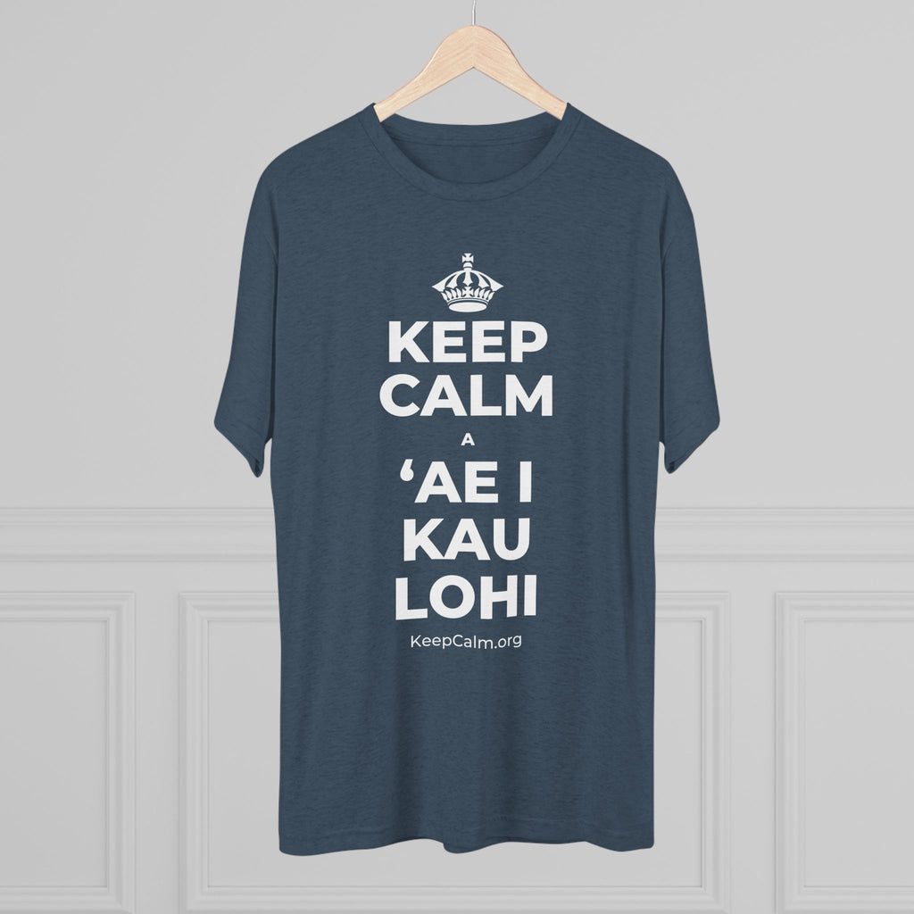 KEEP CALM A ʻAE I KAU LOHI Tri-Blend Tee