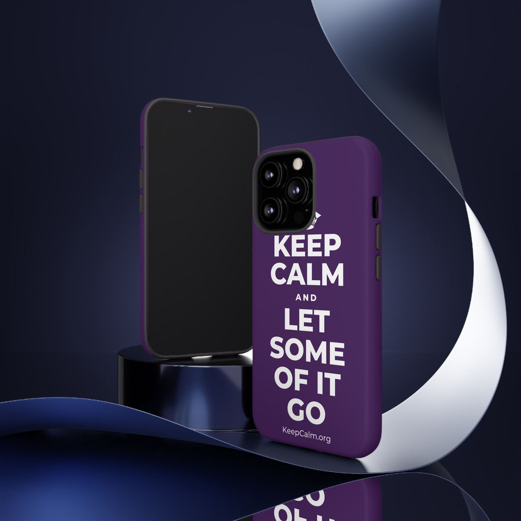 KEEP CALM AND LET SOME OF IT GO Phone Case
