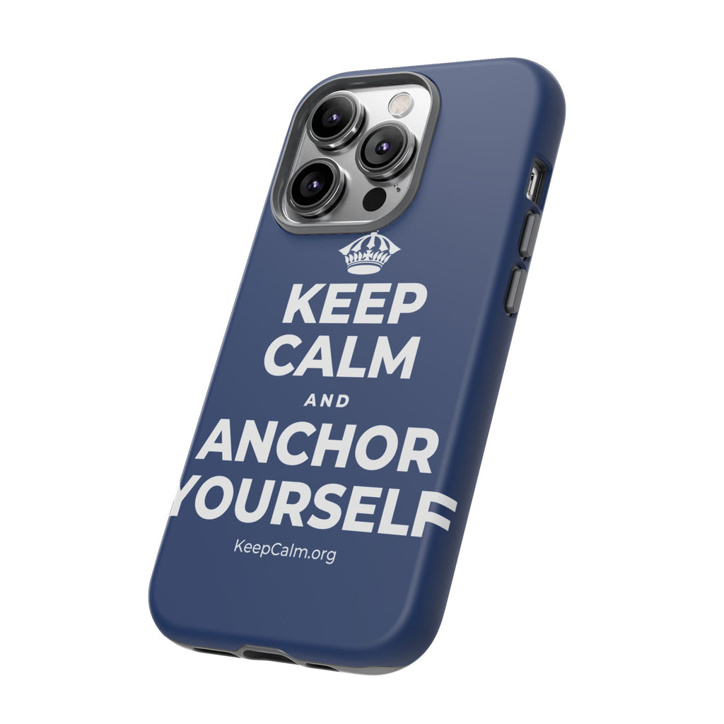 KEEP CALM AND ANCHOR YOURSELF Phone Case
