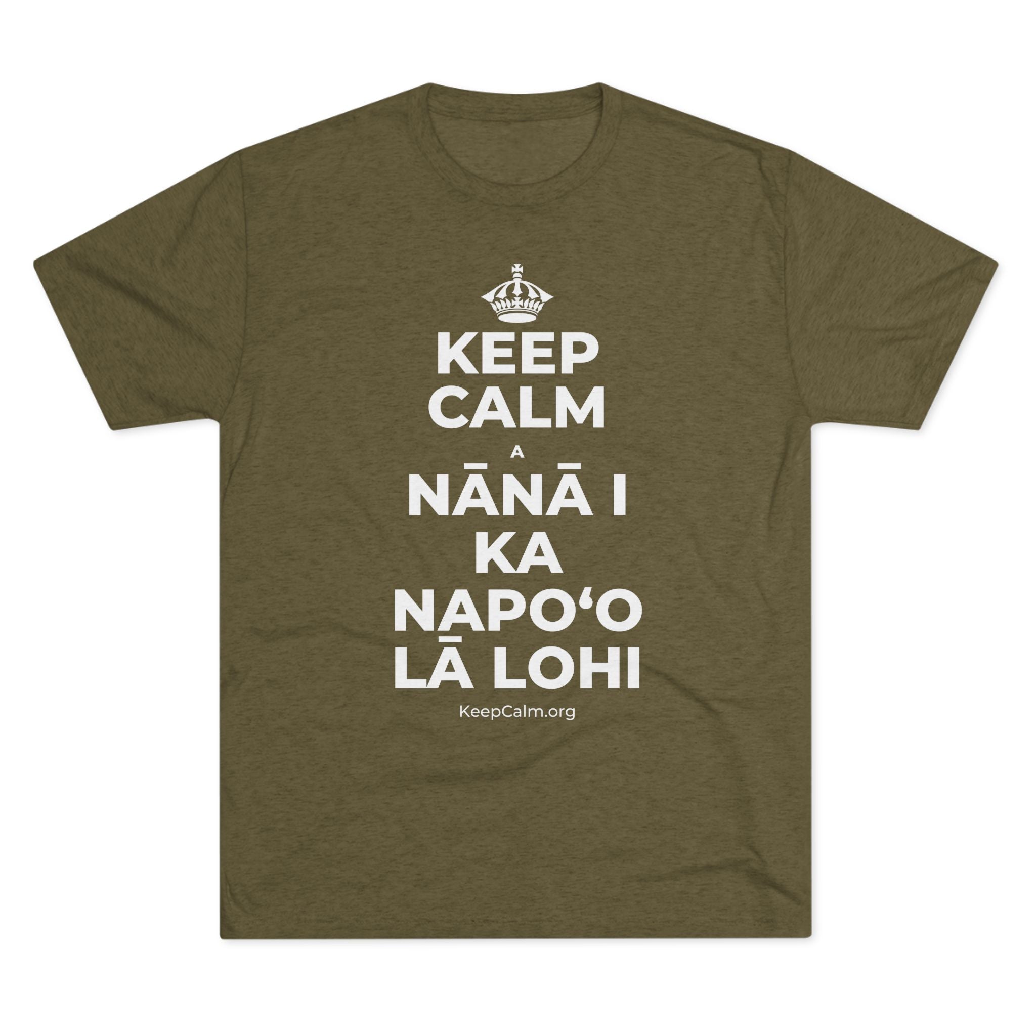 KEEP CALM A NĀNĀ I KA NAPOʻO LĀ LOHI Tri-Blend Tee
