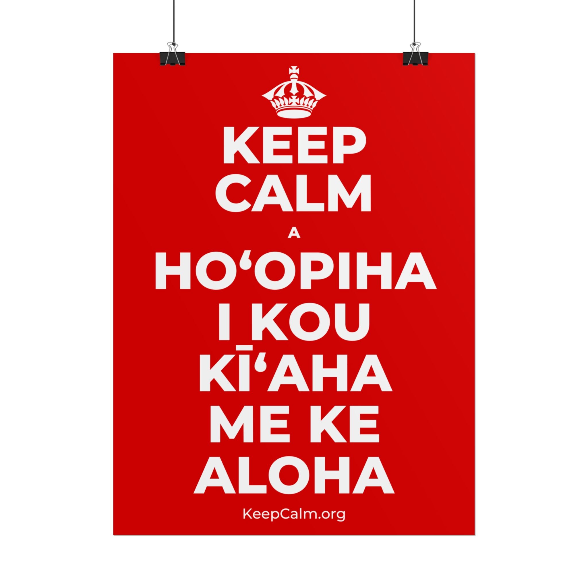 KEEP CALM A HOʻOPIHA I KOU KĪʻAHA ME KE ALOHA Poster