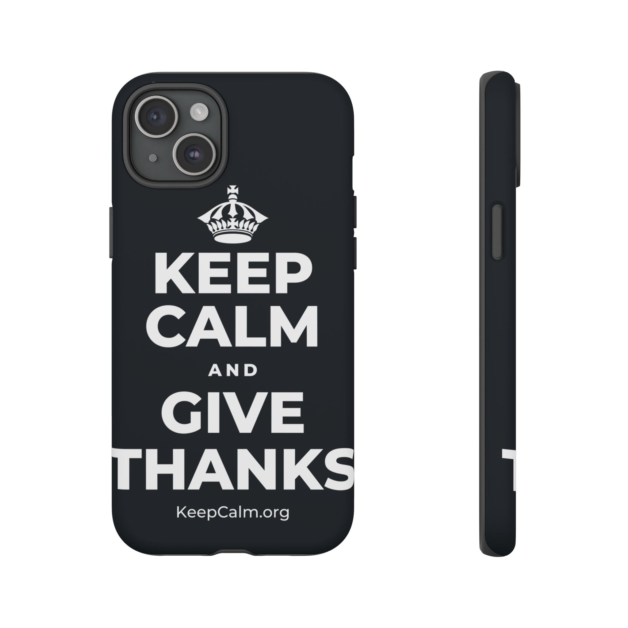 KEEP CALM AND GIVE THANKS Phone Case (Dark)