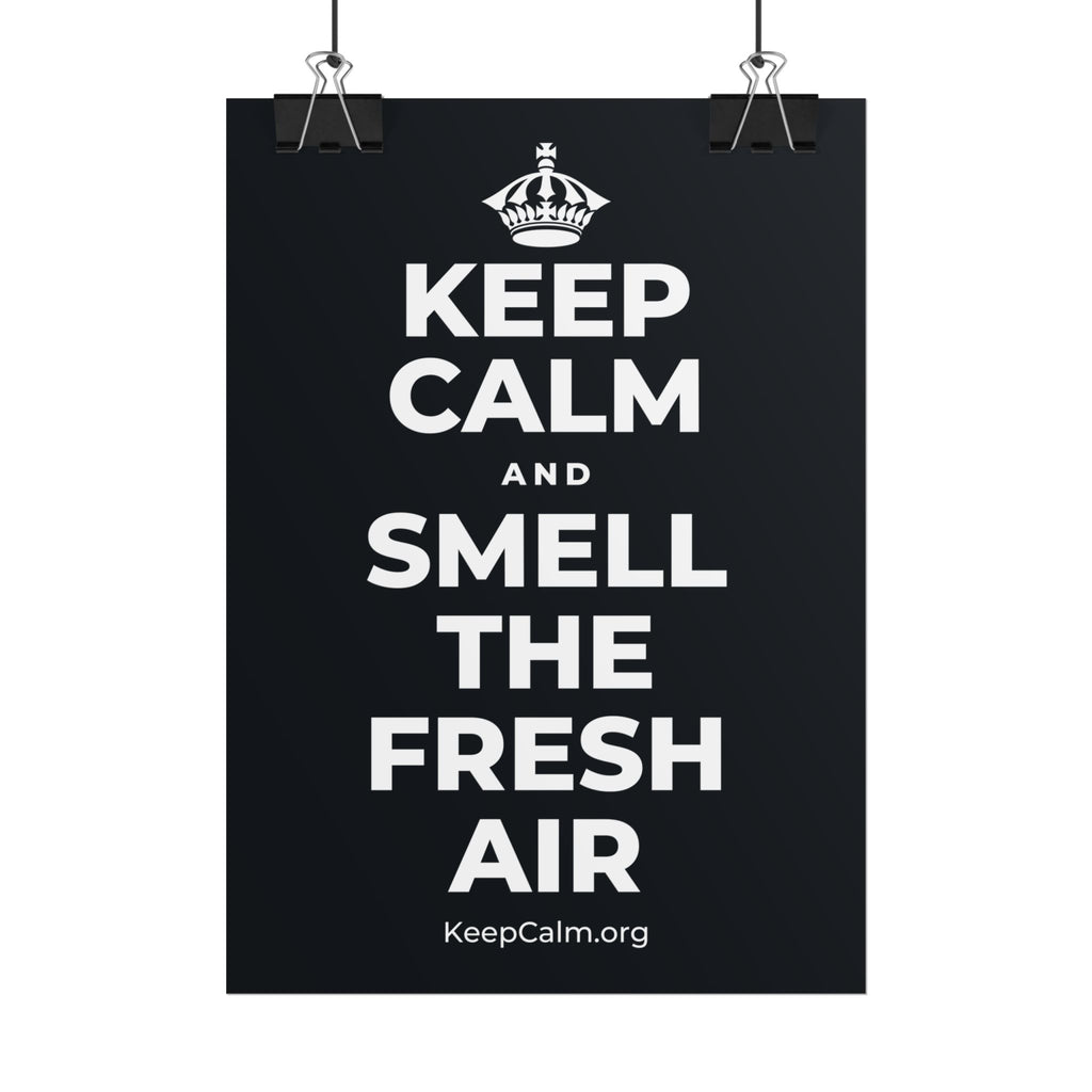 KEEP CALM AND SMELL THE FRESH AIR Poster (Dark)