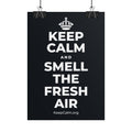 KEEP CALM AND SMELL THE FRESH AIR Poster (Dark)