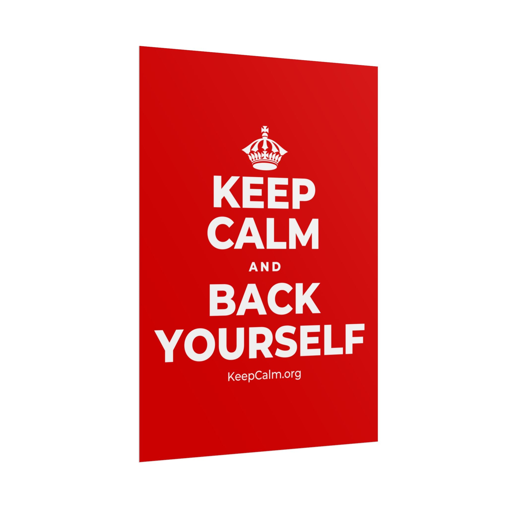 KEEP CALM AND BACK YOURSELF Poster