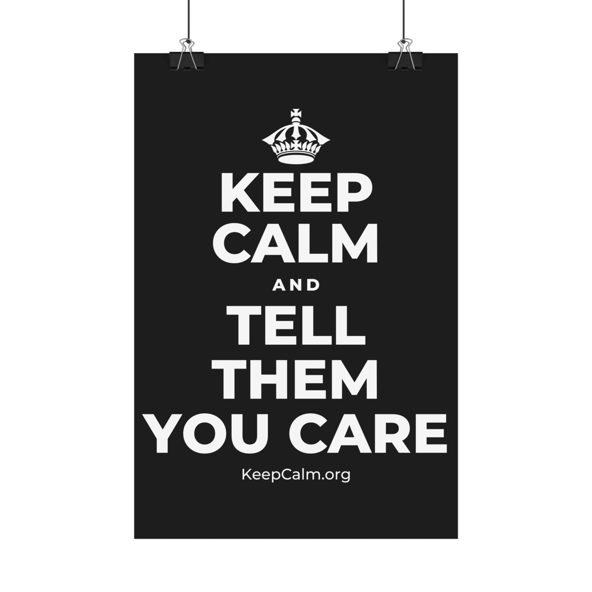 KEEP CALM AND TELL THEM YOU CARE Satin Poster