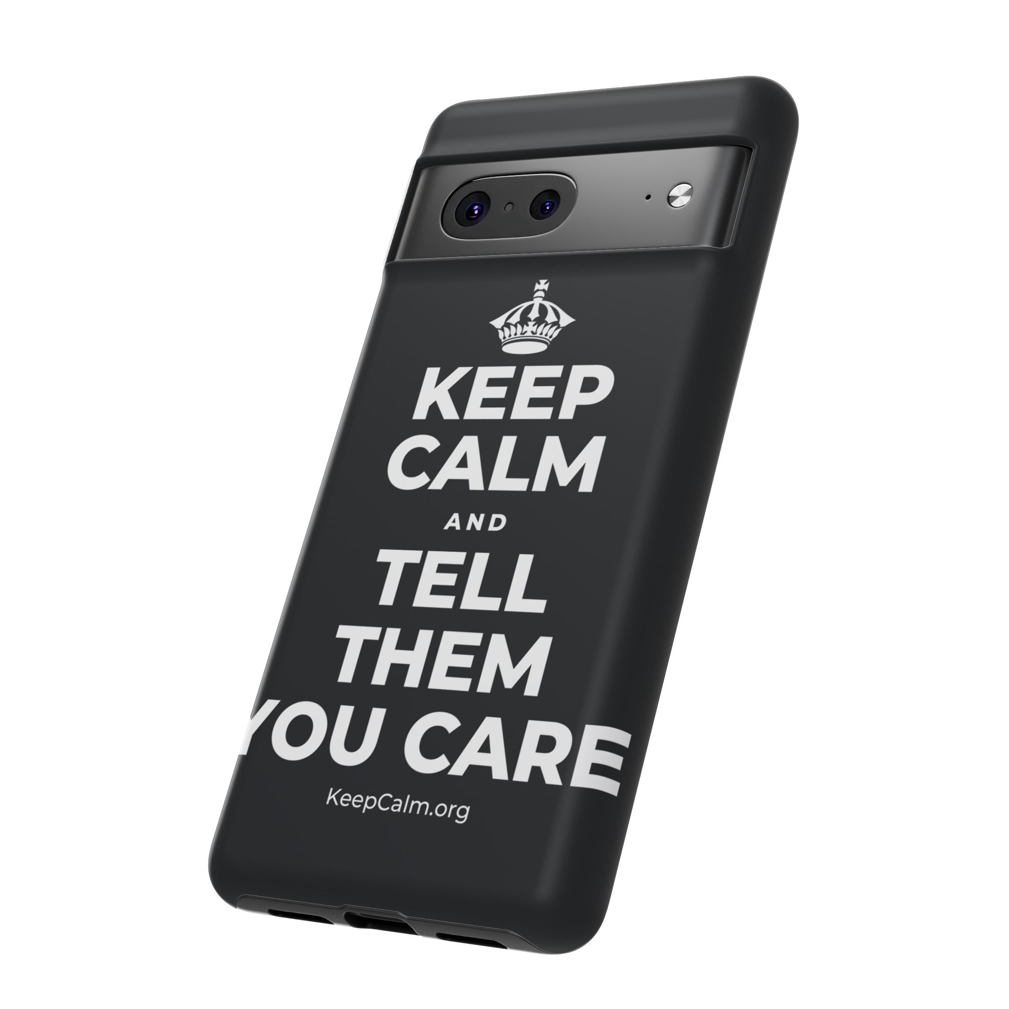 KEEP CALM AND TELL THEM YOU CARE Phone Case (Dark)