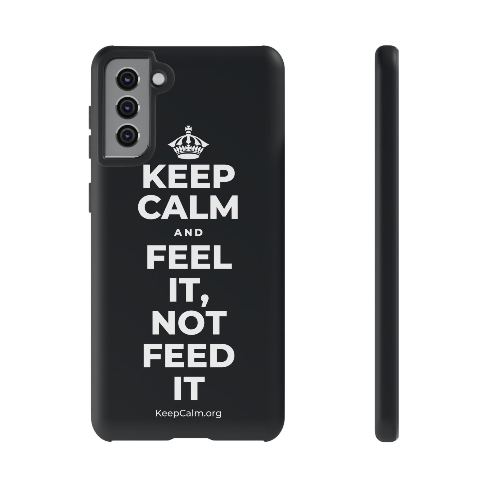 KEEP CALM AND FEEL IT, NOT FEED IT Phone Case (Dark)