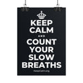 KEEP CALM AND COUNT YOUR SLOW BREATHS Poster (Dark)