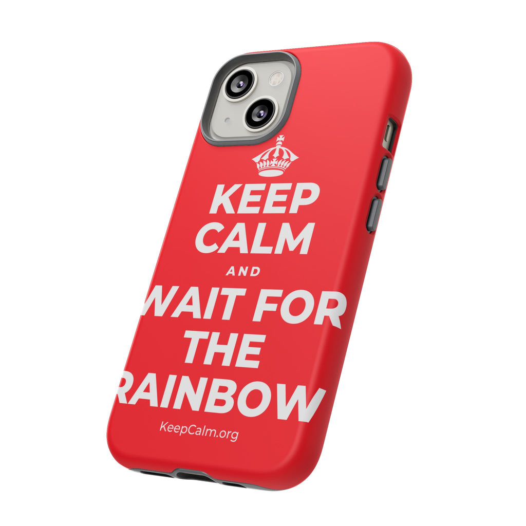 KEEP CALM AND WAIT FOR THE RAINBOW Phone Case