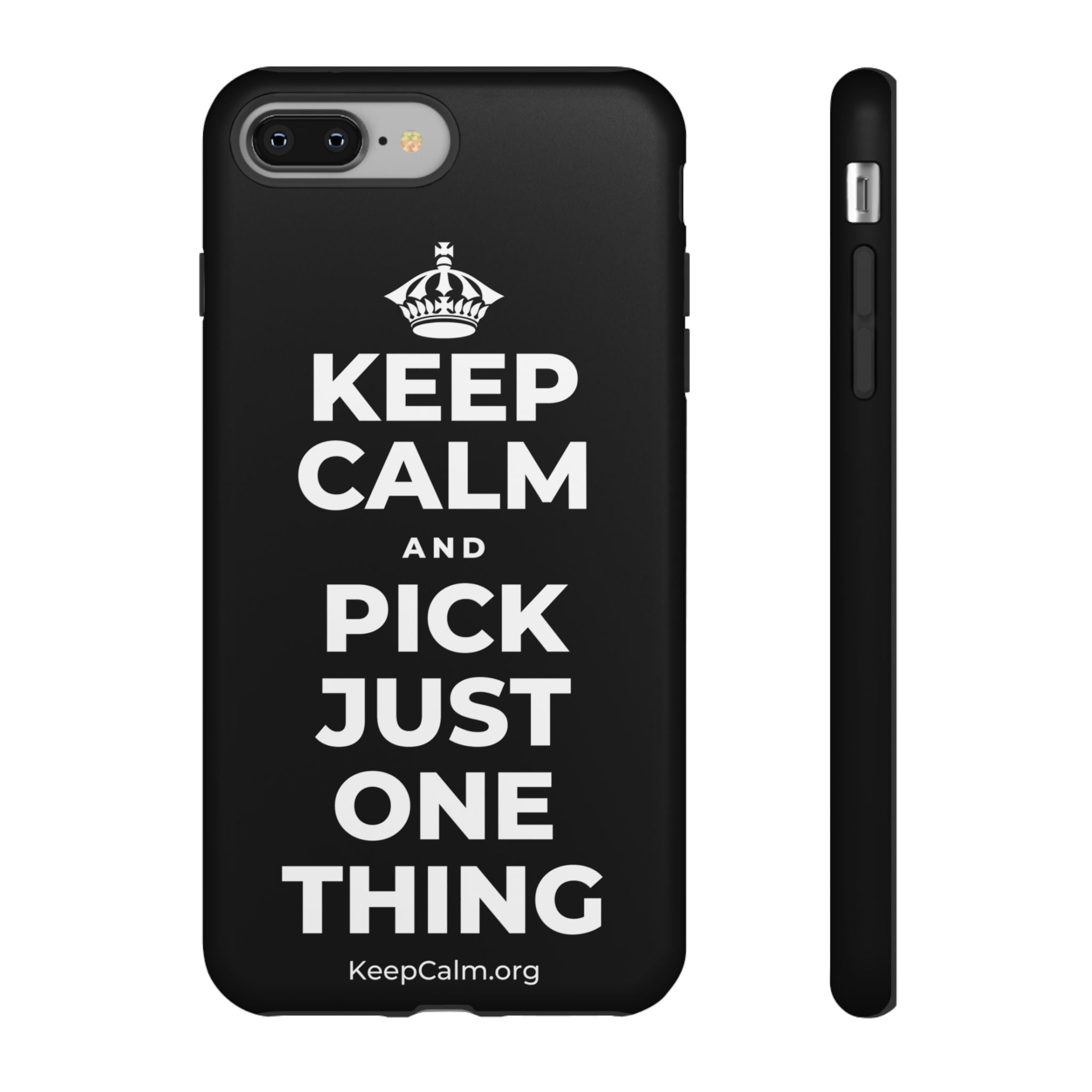 KEEP CALM AND PICK JUST ONE THING Phone Case