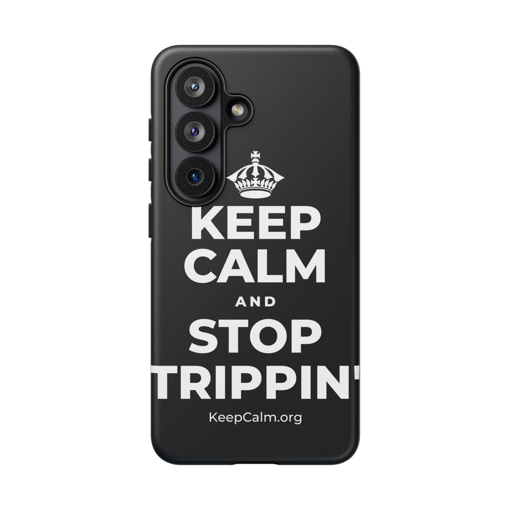 KEEP CALM AND STOP TRIPPIN' Phone Case (Dark)