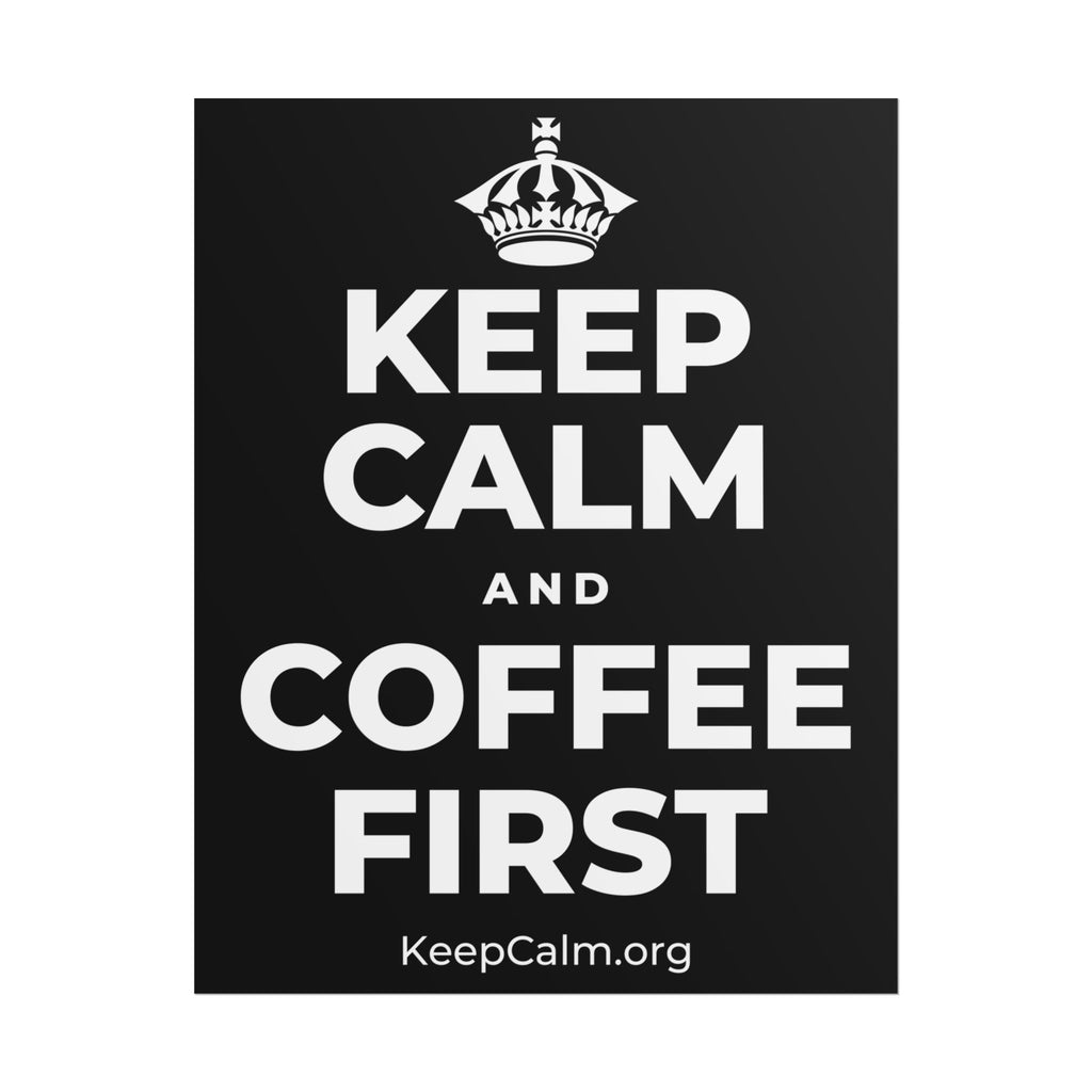 KEEP CALM AND COFFEE FIRST Poster