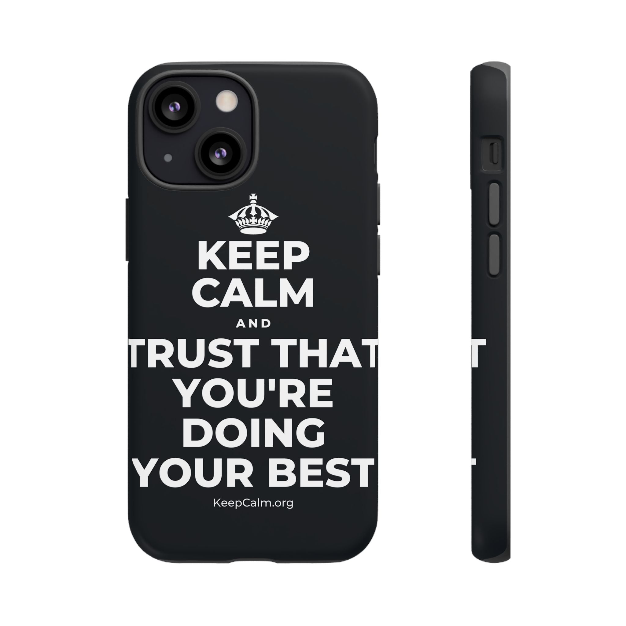 KEEP CALM AND TRUST THAT YOU'RE DOING YOUR BEST Phone Case (Dark)