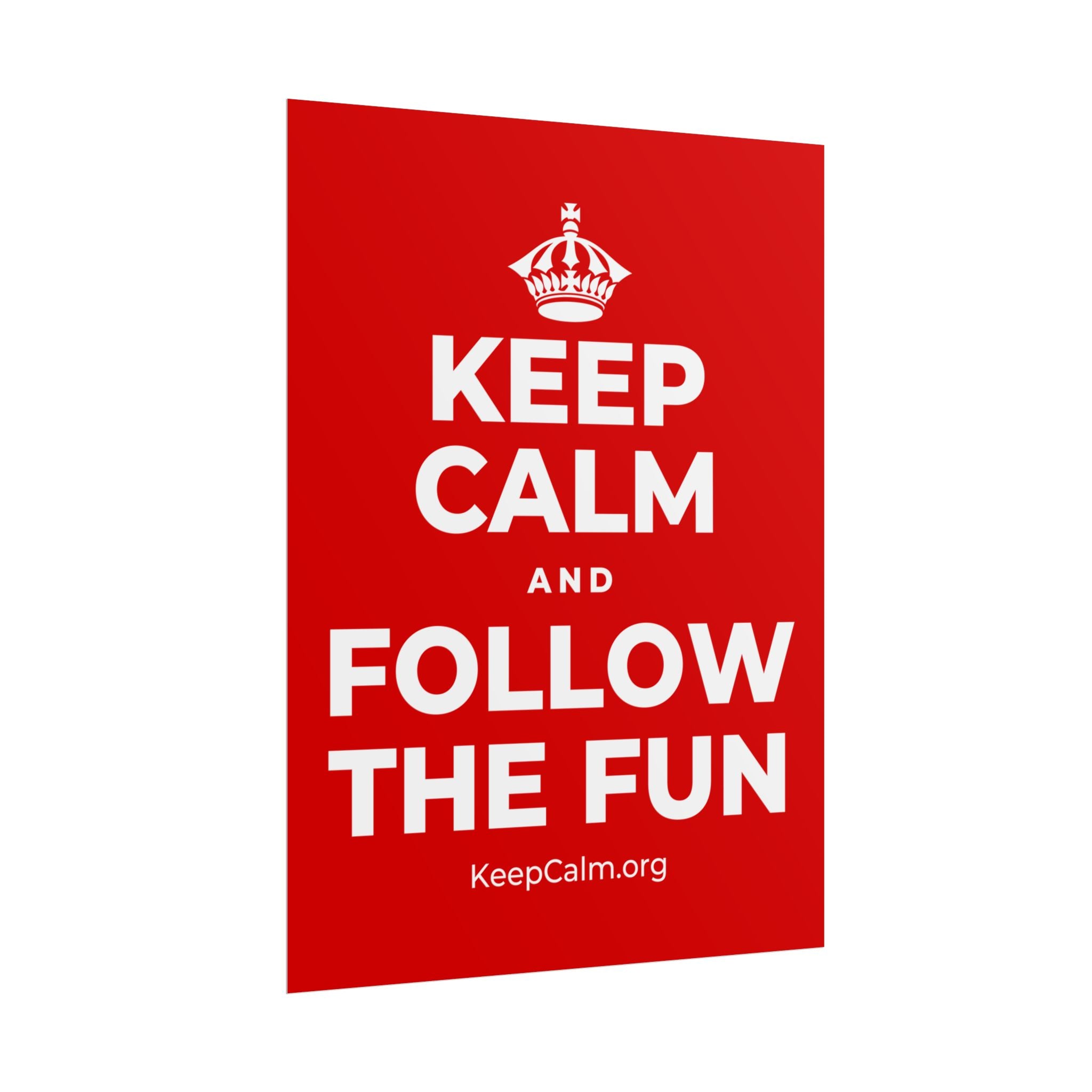 KEEP CALM AND FOLLOW THE FUN Poster