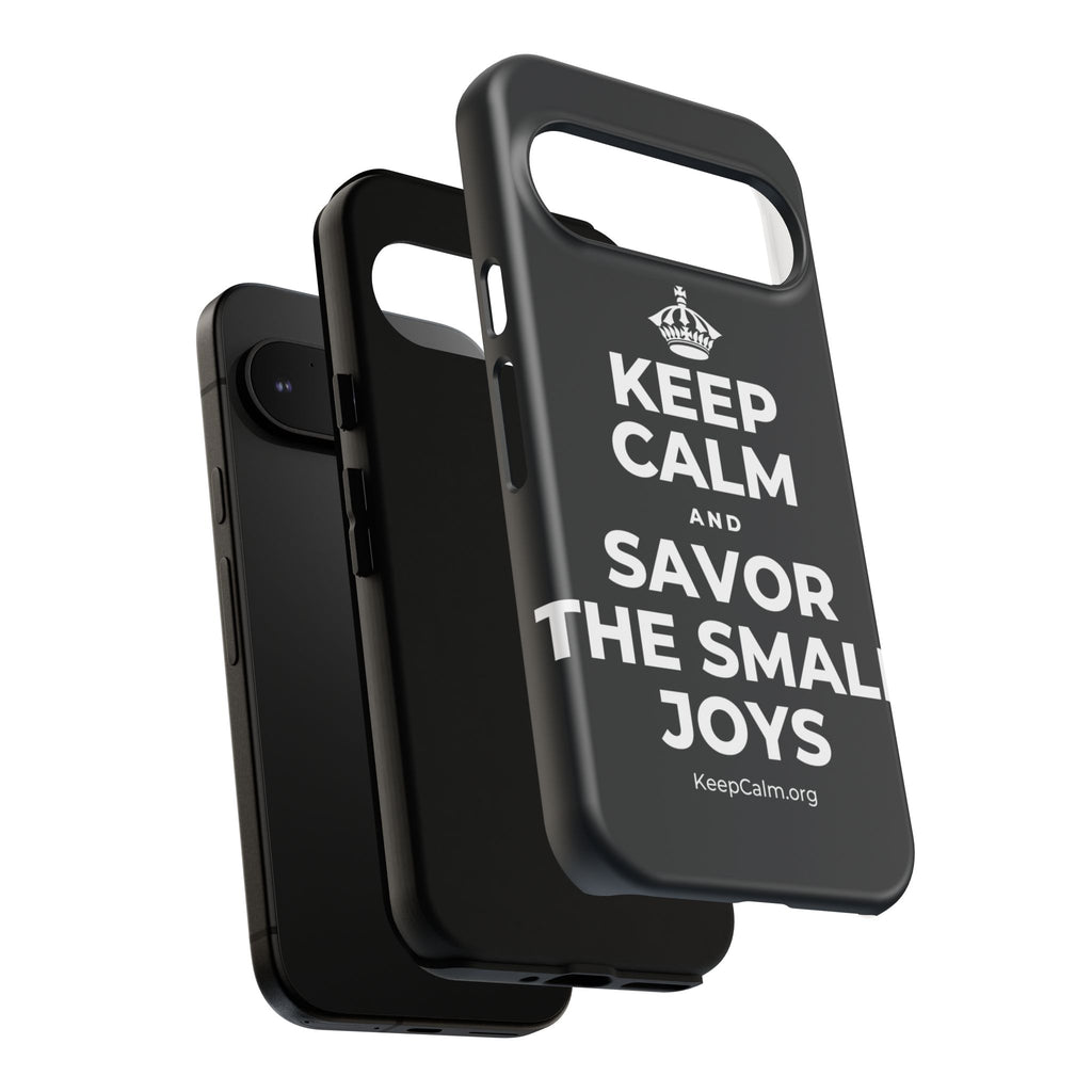 KEEP CALM AND SAVOR THE SMALL JOYS Phone Case (Dark)
