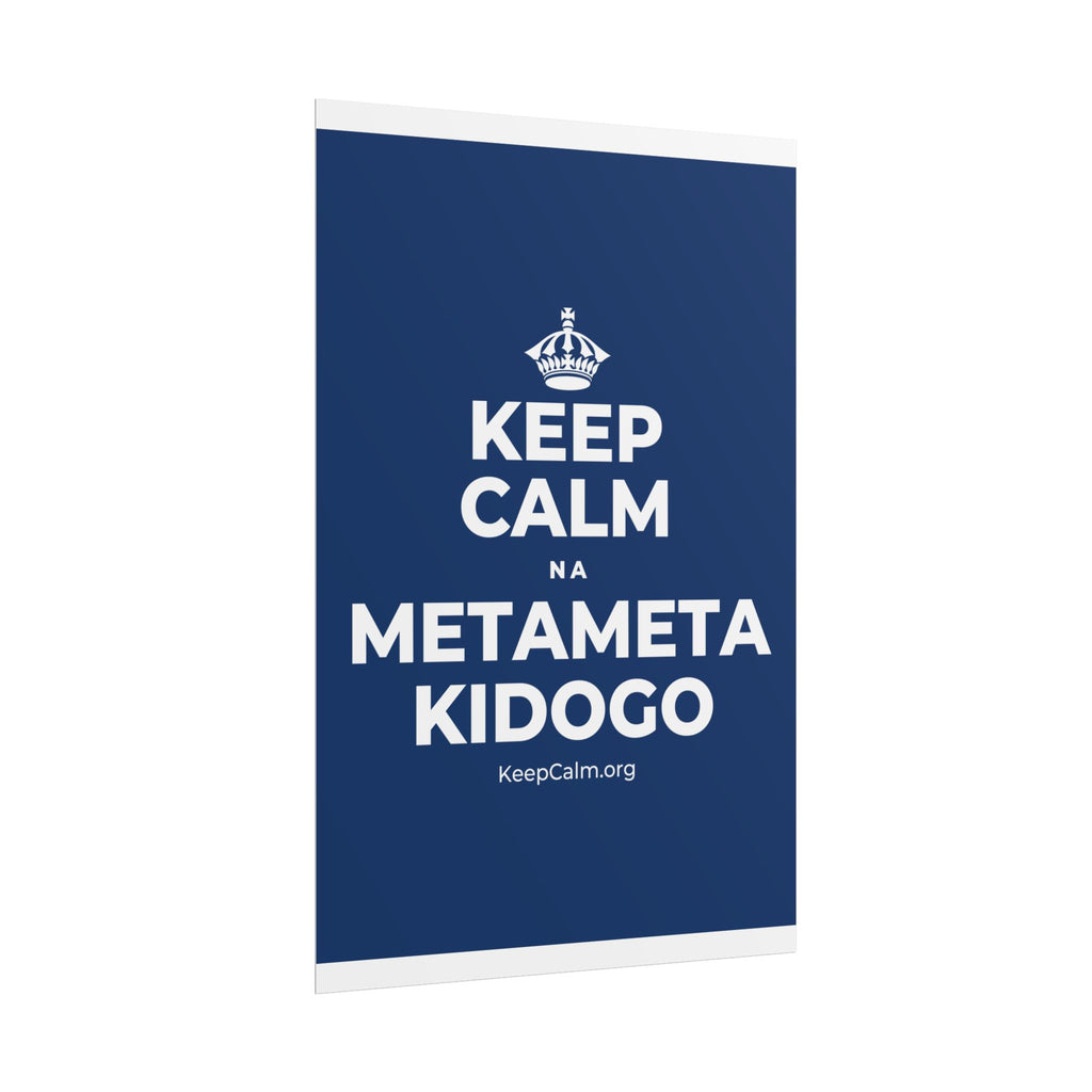 KEEP CALM NA METAMETA KIDOGO Poster