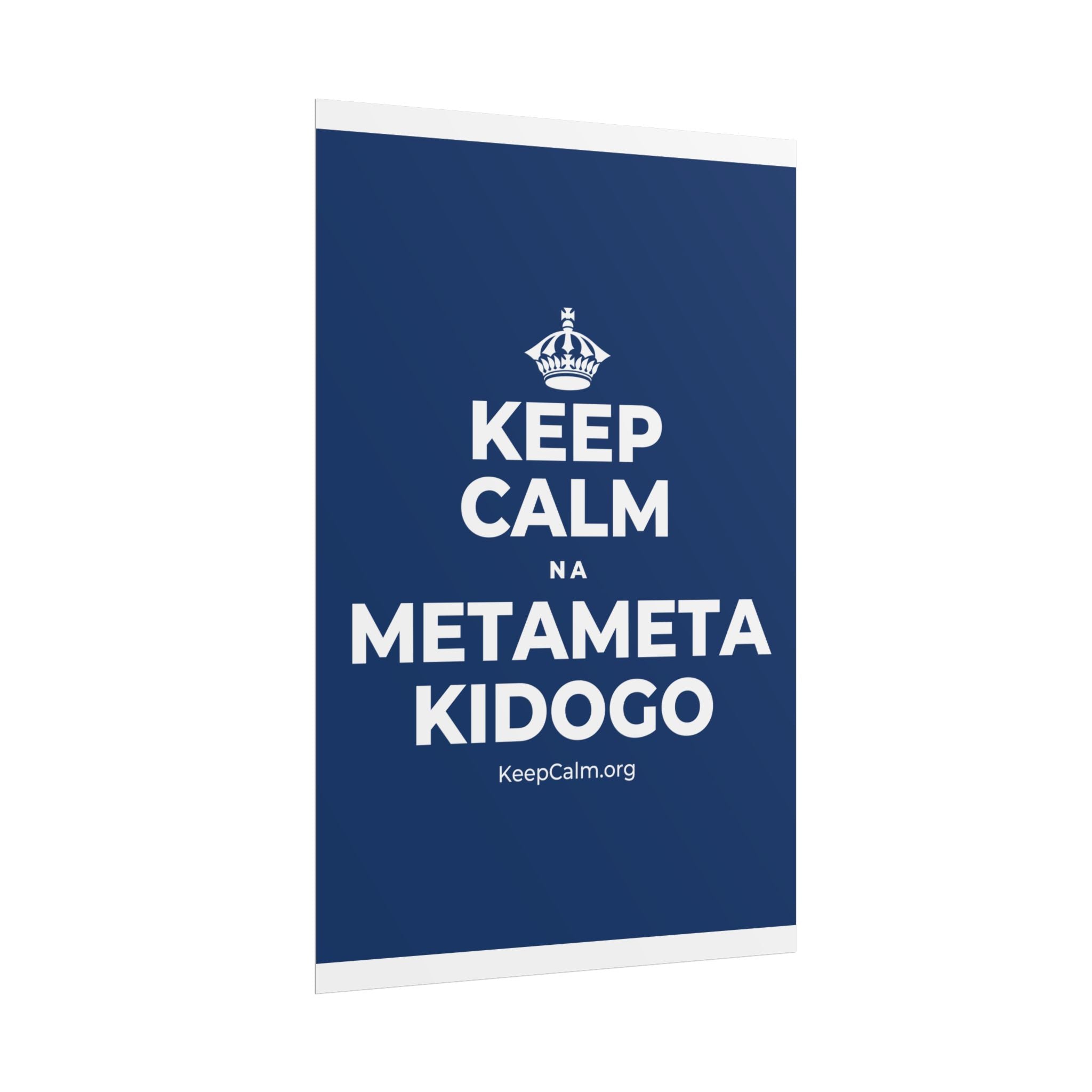 KEEP CALM NA METAMETA KIDOGO Poster