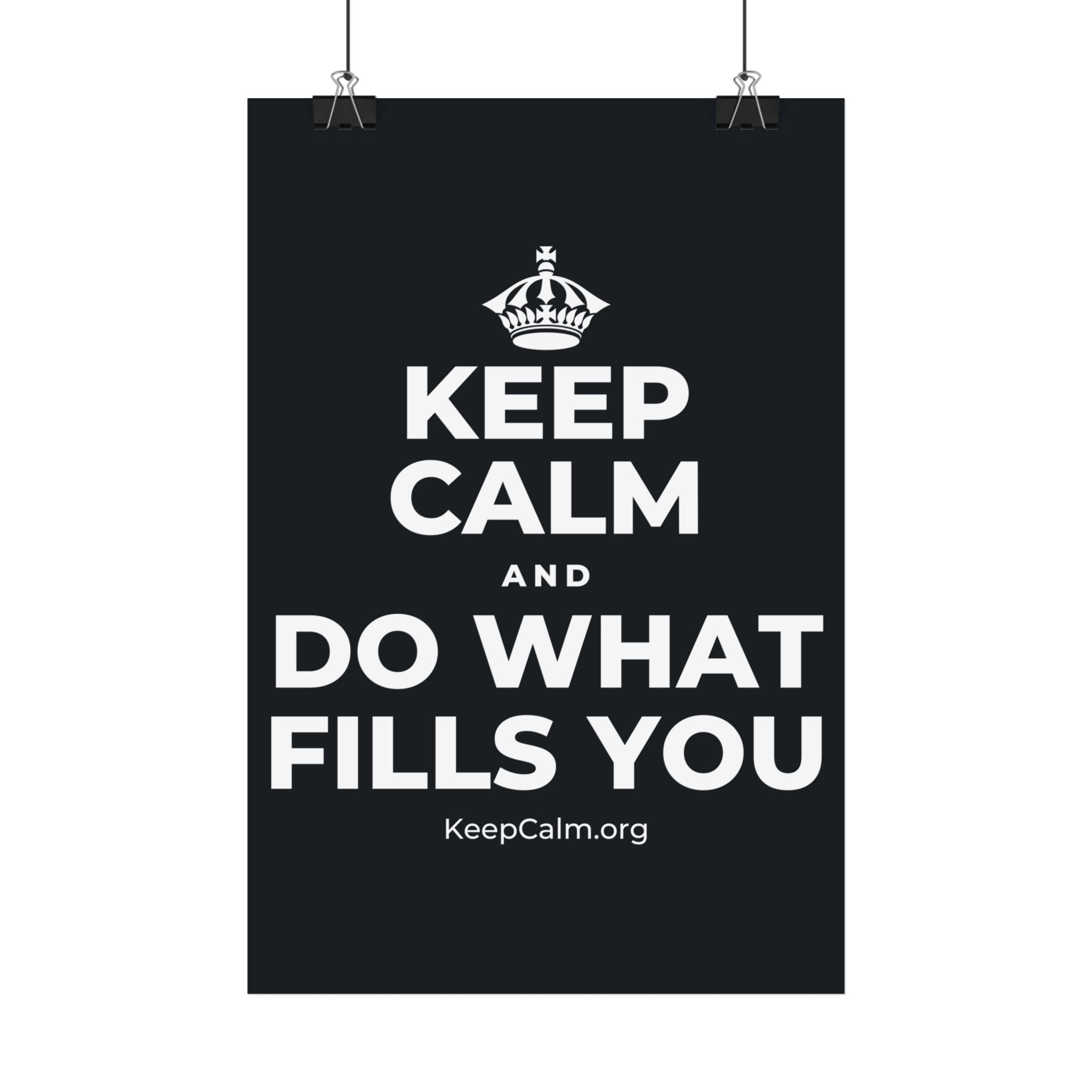 KEEP CALM AND DO WHAT FILLS YOU Satin Poster (Dark)