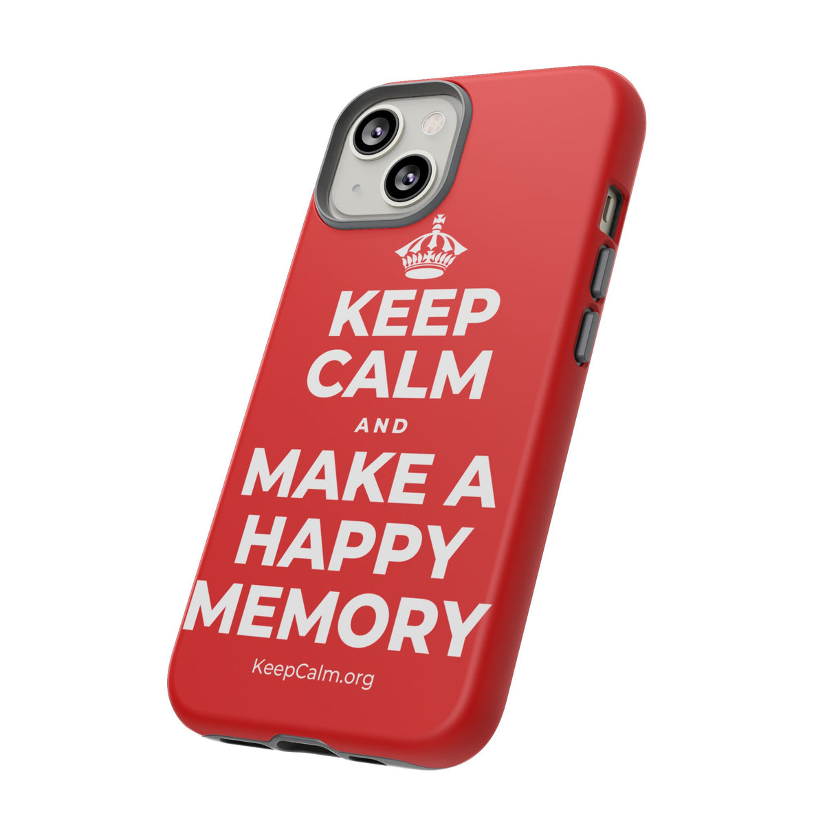 KEEP CALM AND MAKE A HAPPY MEMORY Phone Case