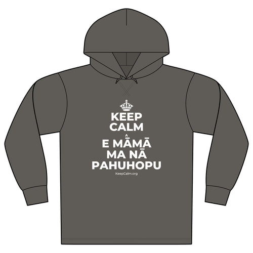 KEEP CALM A E MĀMĀ MA NĀ PAHUHOPU Organic Hoodie Tee