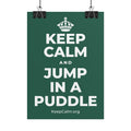 KEEP CALM AND JUMP IN A PUDDLE Poster