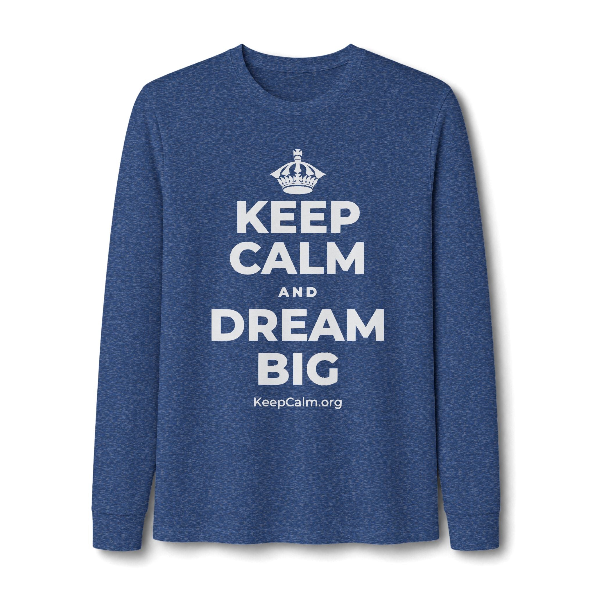 KEEP CALM AND DREAM BIG Long Sleeve Tee