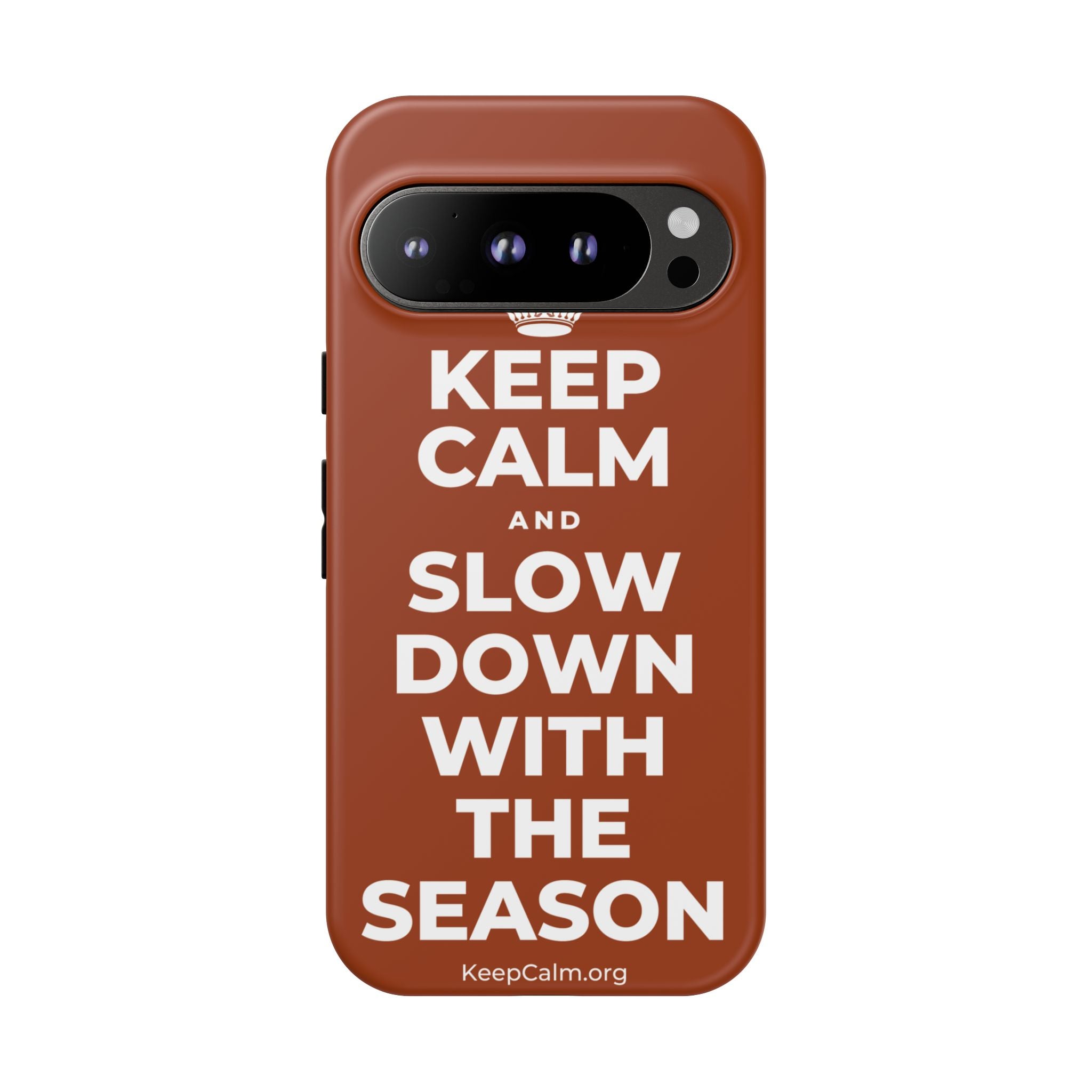 KEEP CALM AND SLOW DOWN WITH THE SEASON Phone Case