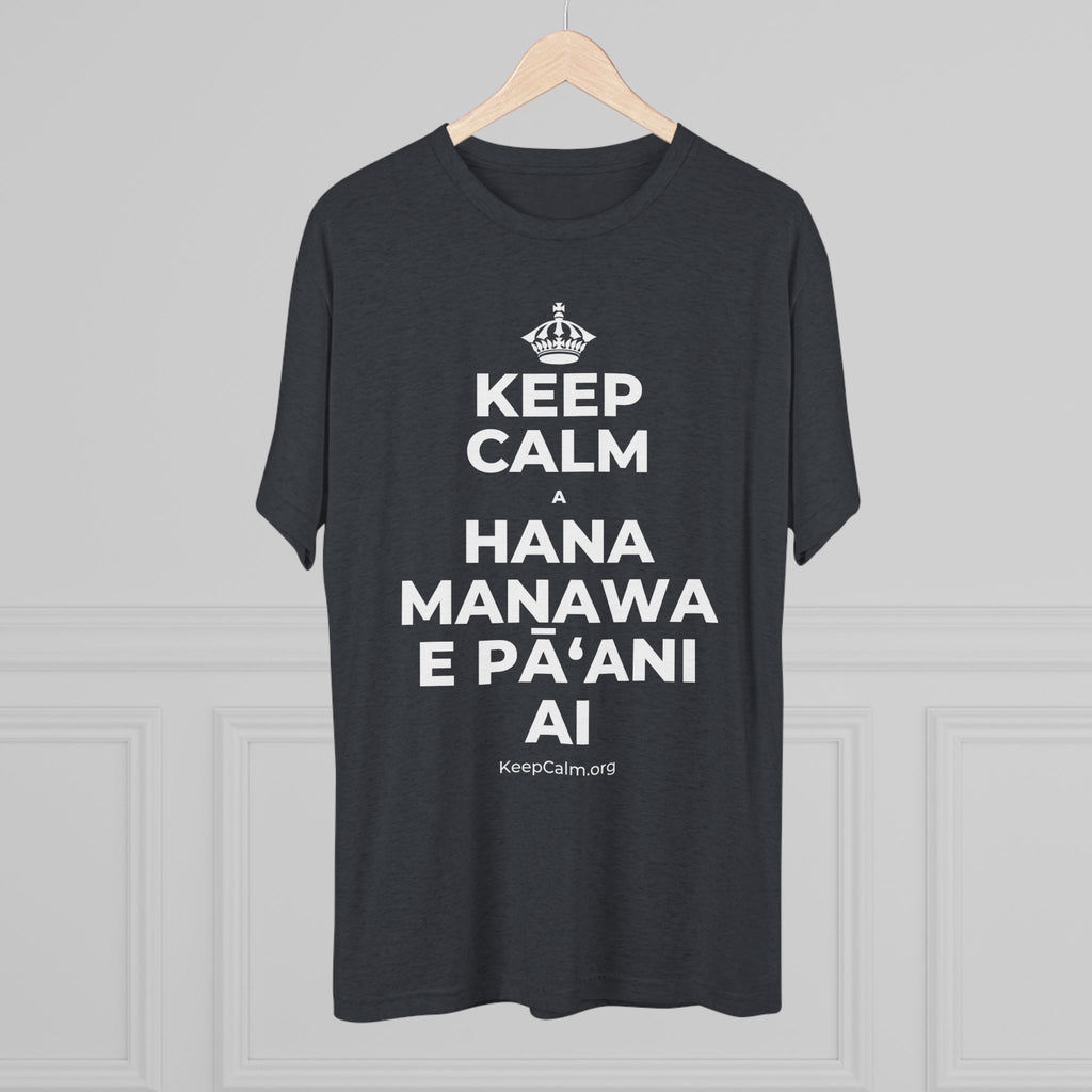 KEEP CALM A HANA MANAWA E PĀʻANI AI Tri-Blend Tee