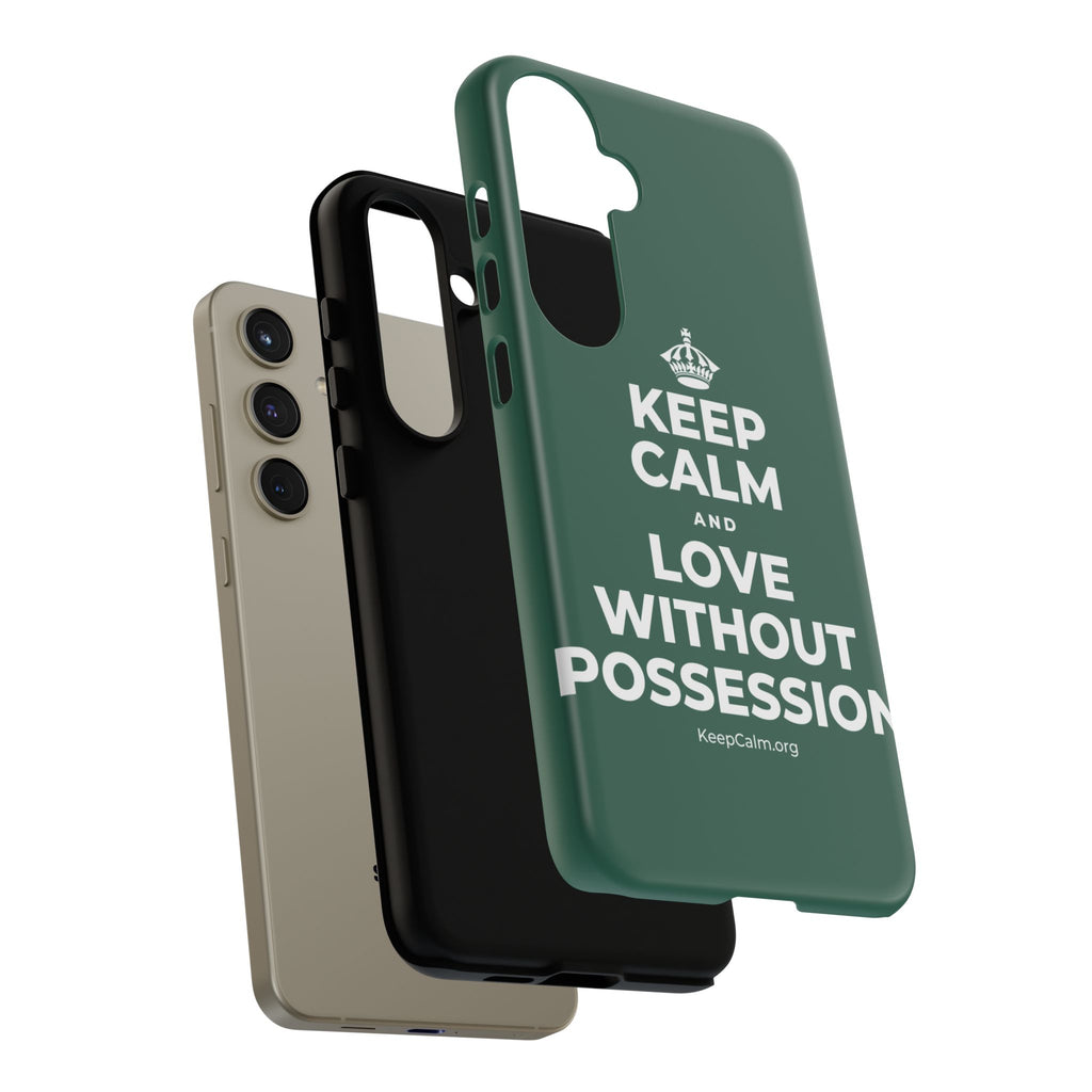 KEEP CALM AND LOVE WITHOUT POSSESSION Phone Case
